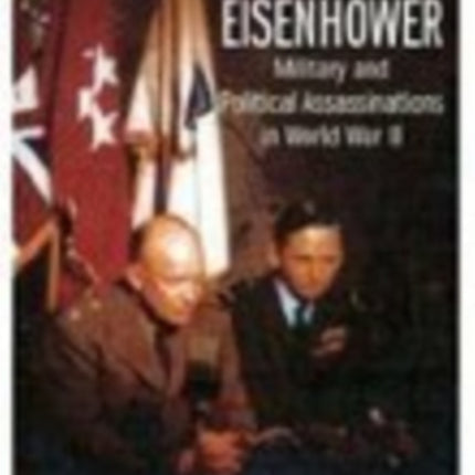 Target Eisenhower: Military and Political Assassinations in World War II