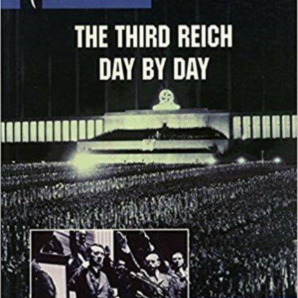 The Third Reich Day by Day: Spellmount Military Handbooks 4