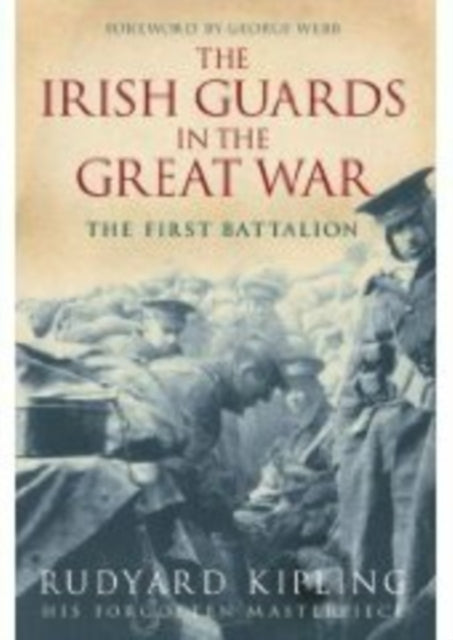 The Irish Guards in the Great War: The First Battalion