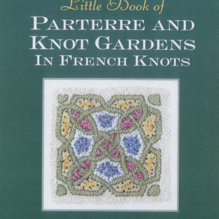 Little Book of Parterre & Knot Gardens in French Knots