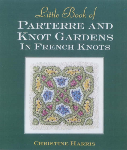 Little Book of Parterre & Knot Gardens in French Knots