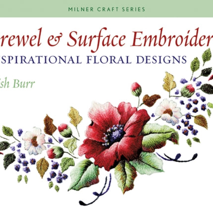 Crewel & Surface Embroidery: Inspirational Floral Designs