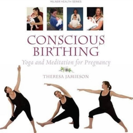 Conscious Birthing: Yoga and Meditation for Pregnancy