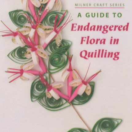 A Guide to Endangered Flora in Quilling