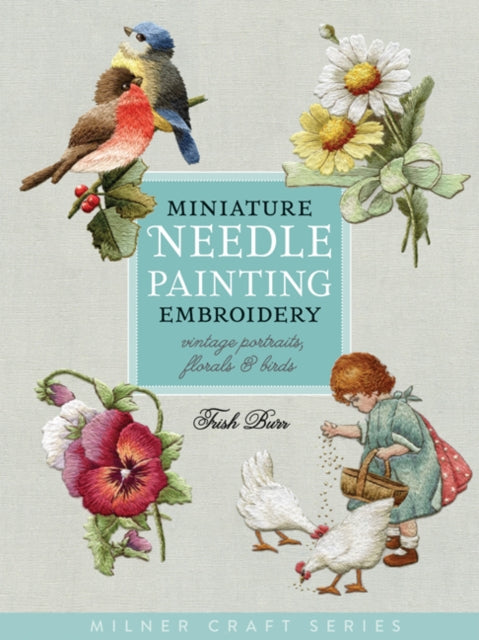 Miniature Needle Painting Embroidery Vintage Portraits Florals  Birds Milner Craft Paperback