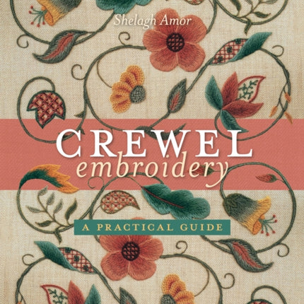 Crewel Embroidery: A Practical Guide