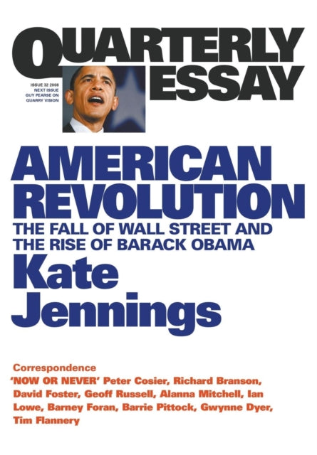 American Revolution: The Fall of Wall Street and the Rise of Barack Obama: Quarterly Essay 32