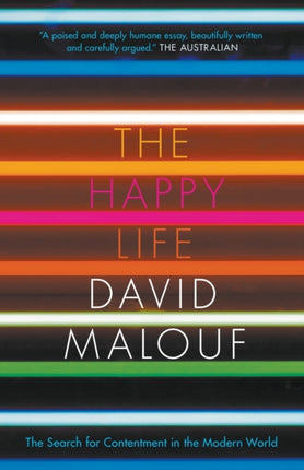 The Happy Life The Search for Contentment in the Modern World