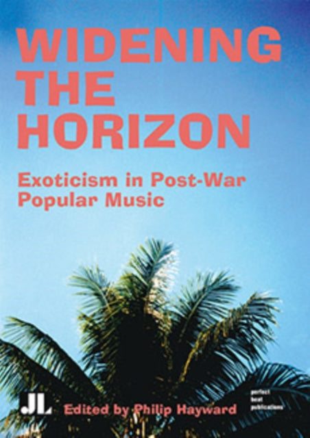 Widening the Horizon: Exoticism in Post-War Popular Music