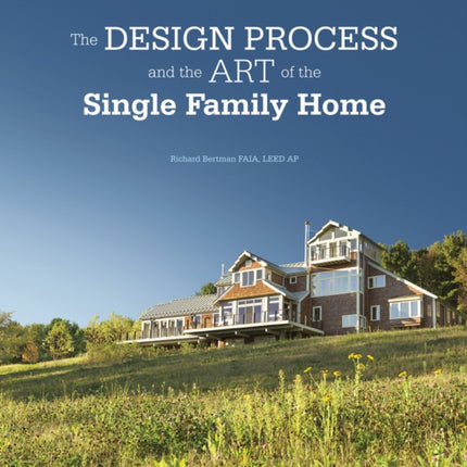 Design Process and the Art of the Single Family Home