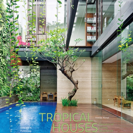 Tropical Houses: Equatorial Living Redefined