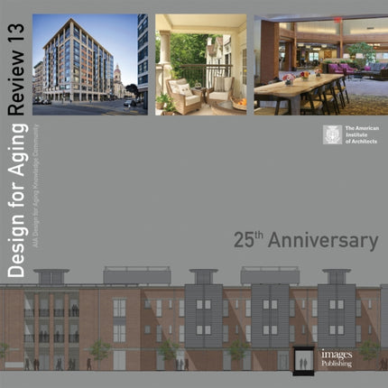 Design for Aging Review: 25th Anniversary: AIA Design for Aging: AIA Design for Aging Knowledge Community