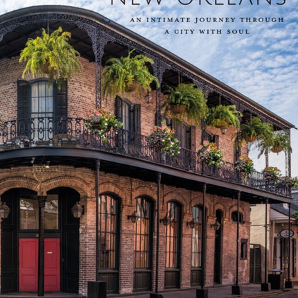 New Orleans: An Intimate Journey Through a City with Soul