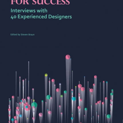 Data Visualization for Success: Interviews with 40 Experienced Designers