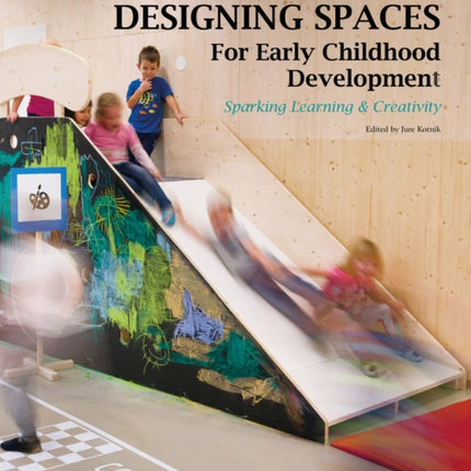 Designing Spaces for Early Childhood Development: Sparking Learning & Creativity