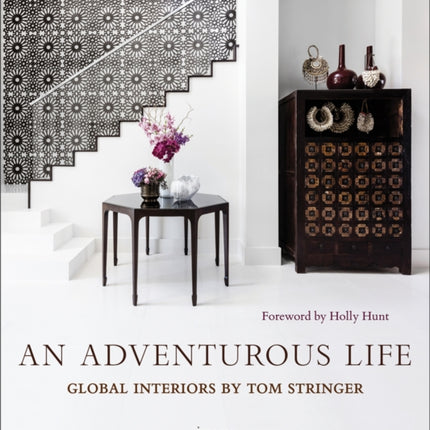 An Adventurous Life: Global Interiors by Tom Stringer