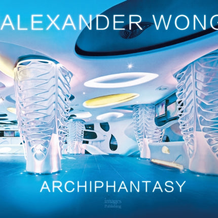 Alexander Wong: Archiphantasy