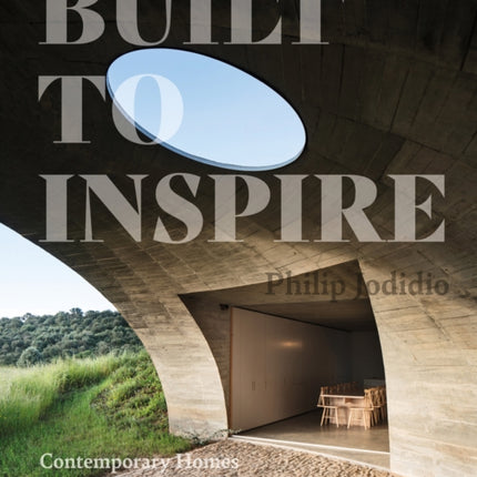 Built to Inspire: Contemporary Homes by the World’s Great Architects