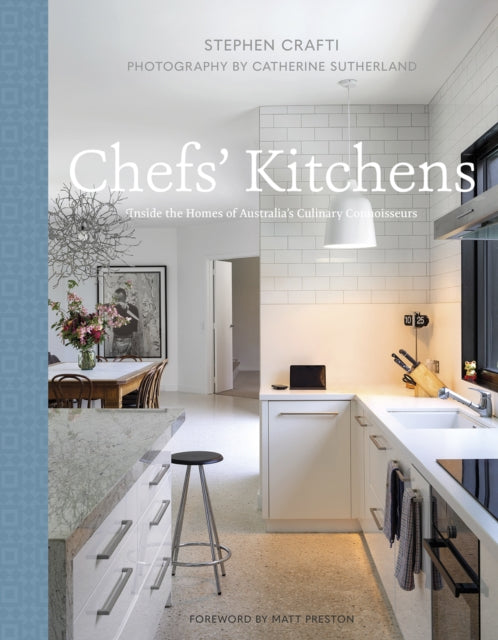 Chefs' Kitchens: Inside the Homes of Australia's Culinary Connoisseurs