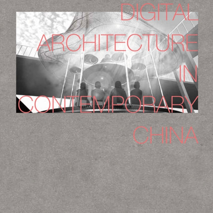 Digital Architecture in Contemporary China