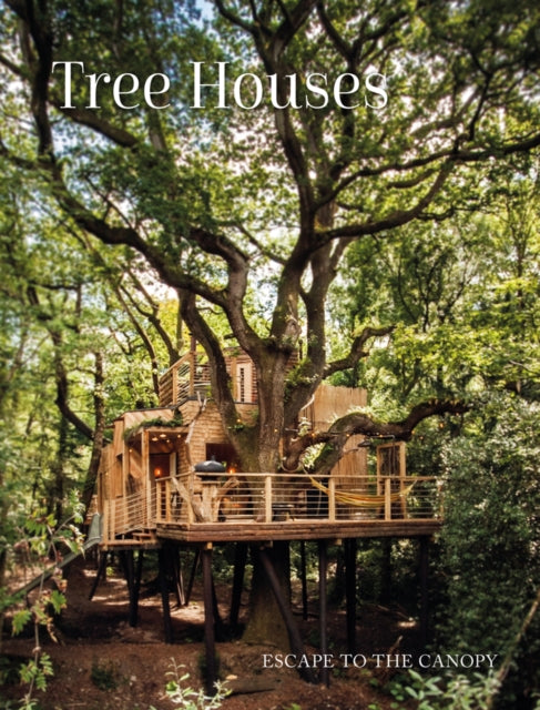 Tree Houses: Escape to the Canopy