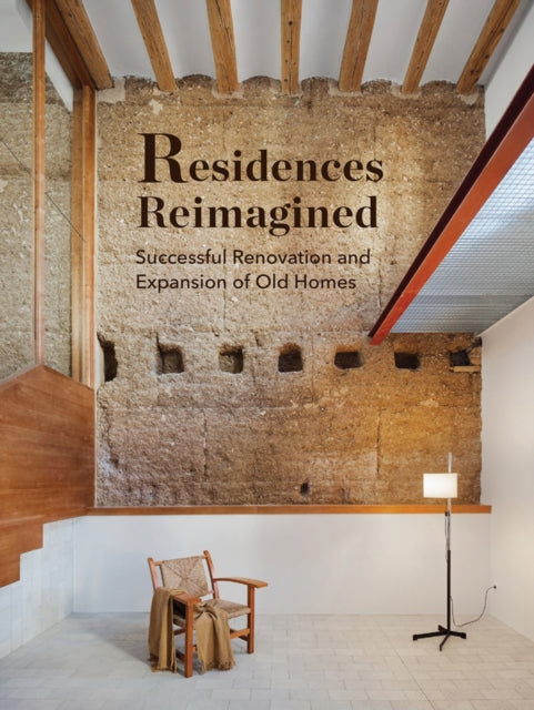 Residences Reimagined: Successful Renovation and Expansion of Old Homes