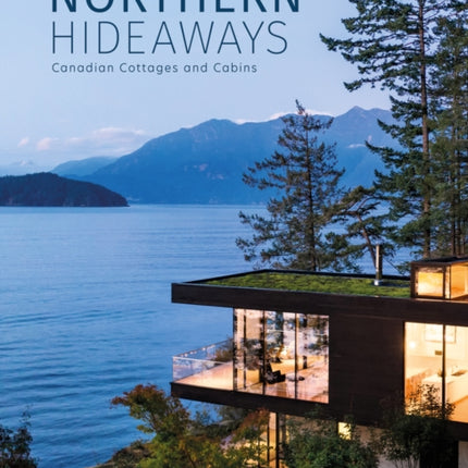 Northern Hideaways: Canadian Cottages and Cabins