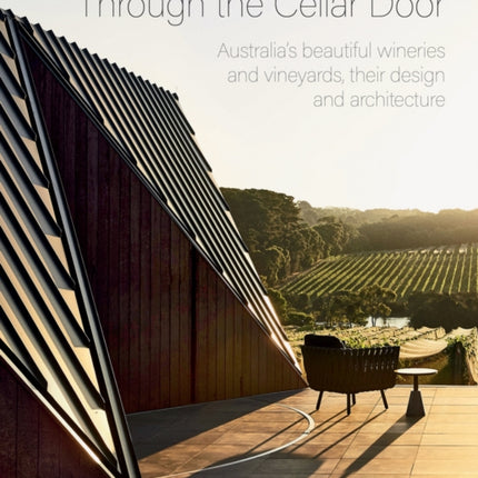 Through the Cellar Door: Australia’s beautiful wineries and vineyards, their design and architecture