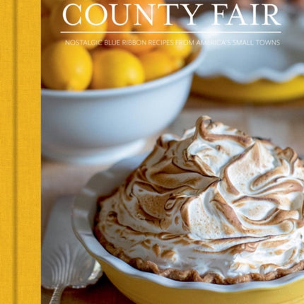 County Fair: Nostalgic Blue Ribbon Recipes from America’s Small Towns