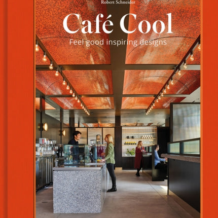 Café Cool: Feel-Good Inspiring Designs