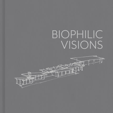 Biophilic Visions