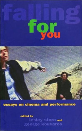 Falling For You: Essays on Cinema and Performance