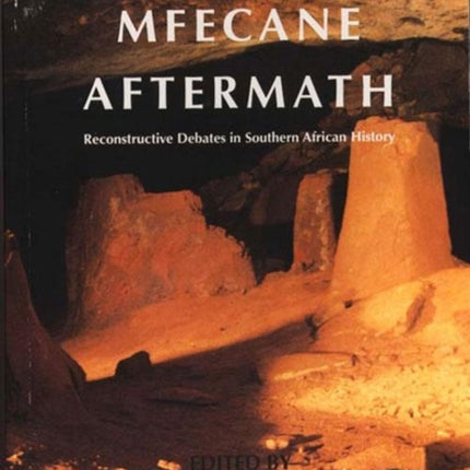 Mfecane Aftermath: Reconstructive Debates in Southern African History