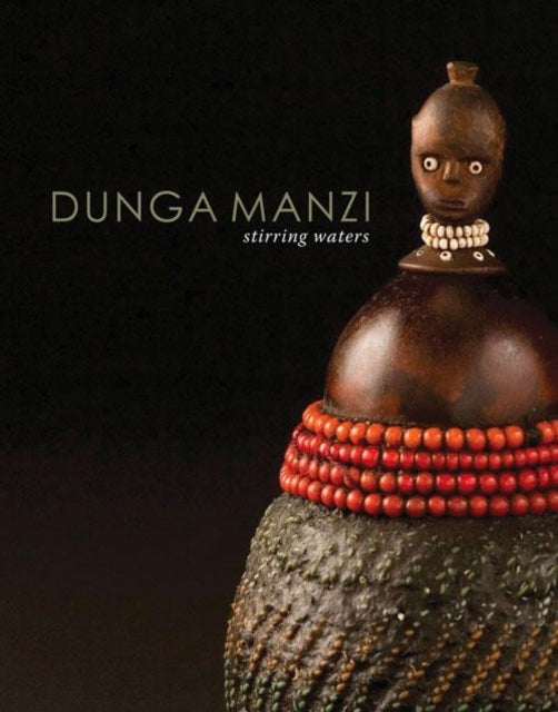 Dunga Manzi/Stirring Waters: The Art and Culture of the Tsonga and Shangaan