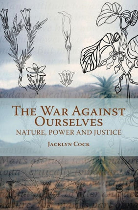 War Against Ourselves: Nature, Power and Justice