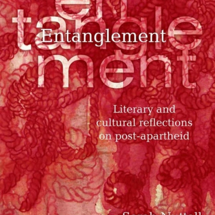 Entanglement: Literary and cultural reflections on post-apartheid