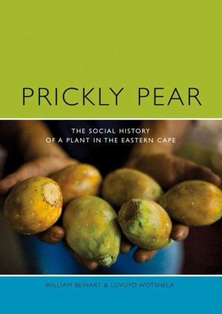 Prickly Pear: A Social History of a Plant in the Eastern Cape