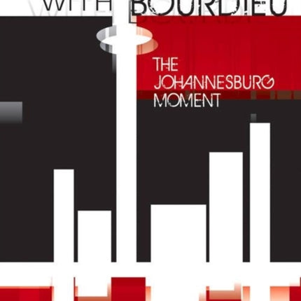 Conversations with Bourdieu: The Johannesburg Moment