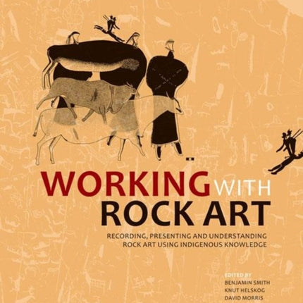 Working with rock art: Recording, presenting and understanding rock art using indigenous knowledge