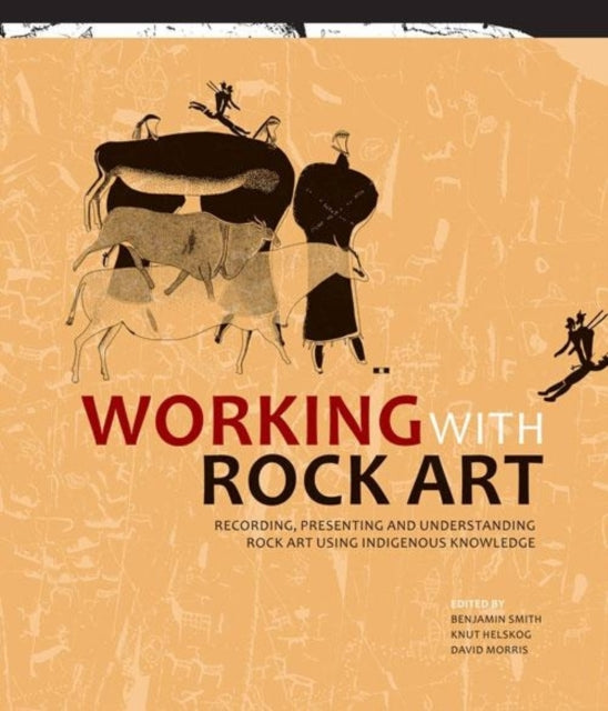 Working with rock art: Recording, presenting and understanding rock art using indigenous knowledge