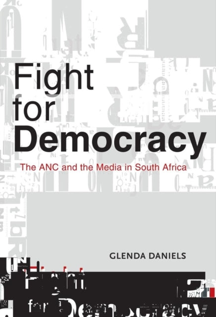 Fight for Democracy: The ANC and the media in South Africa