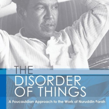 The Disorder of Things: A Foucauldian approach to the work of Nuruddin Farah