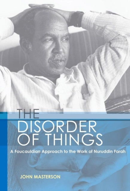 The Disorder of Things: A Foucauldian approach to the work of Nuruddin Farah