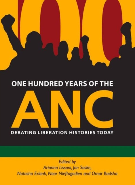 One Hundred Years of the ANC: Debating liberation histories today