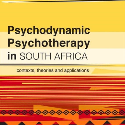 Psychodynamic Psychotherapy in South Africa: Contexts, theories and applications