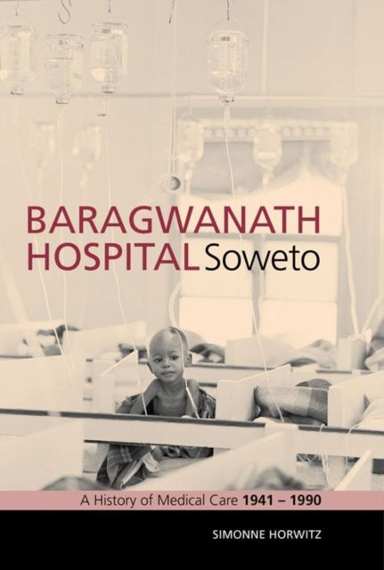 Baragwanath Hospital, Soweto: A history of medical care 1941–1990