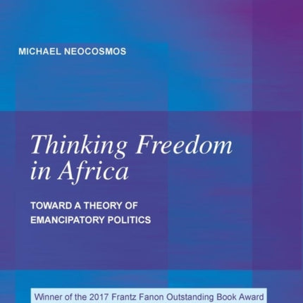 Thinking freedom in Africa: Toward a theory of emancipatory politics