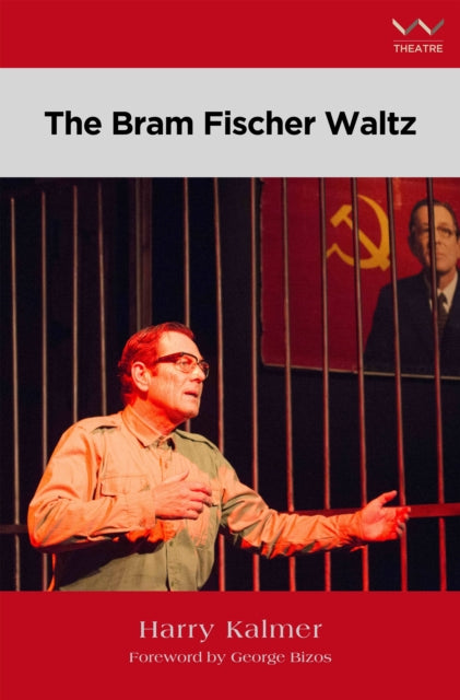 The Bram Fischer Waltz: A play