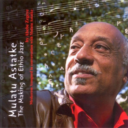 Mulatu Astatke: The Making of Ethio Jazz