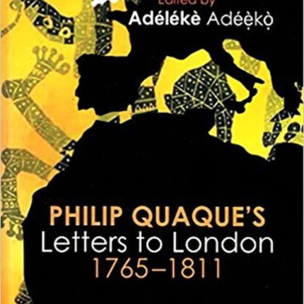 Philip Quaque’s letters to London, 1763-1811